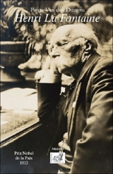 Henri La Fontaine (1854-1943) : prix Nobel de la paix 1913 : une vie - Pierre Van Den Dungen