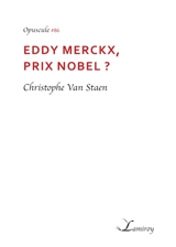 Eddy Merckx, prix Nobel ? - Christophe Van Staen