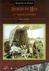 Rivages du Midi au siècle dernier - Alain Carles
