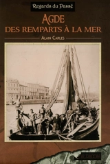 Agde, des remparts à la mer - Alain Carles