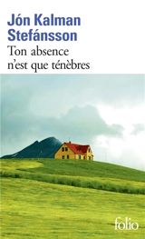 Ton absence n'est que ténèbres - Jon Kalman Stefansson