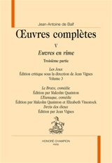 Oeuvres complètes : Euvres en rime. Vol. 5. Les jeux. Vol. 3-3 - Jean-Antoine de Baïf