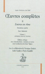 Oeuvres complètes : Euvres en rime. Vol. 2. Les amours - Jean-Antoine de Baïf