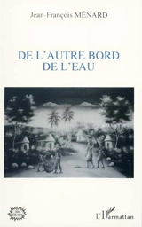 De l'autre bord de l'eau : Haïti : nouvelles - Jean-François Ménard