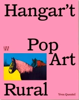 Hangar't : pop art rural - Yves Quentel