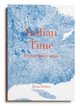 Indian time : en territoire innu - Elena Perlino
