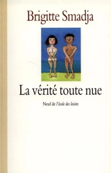 La vérité toute nue - Brigitte Smadja