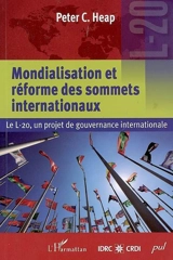 Mondialisation et réforme des sommets internationaux : le L-20, un projet de gouvernance internationale - Peter C. Heap