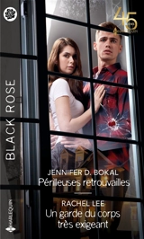 Périlleuses retrouvailles. Un garde du corps très exigeant - Jennifer D. Bokal