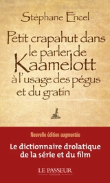 Petit crapahut dans le parler de Kaamelott à l'usage des pégus et du gratin - Stéphane Encel