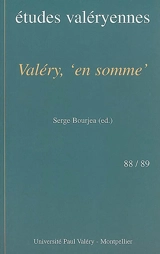 Etudes valéryennes, n° 88-89. Valéry, en somme : actes du colloque, Sète, Médiathèque François-Mitterrand, 9-11 mai 2000