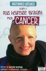 Plus heureuse qu'avant mon cancer - Klairet S