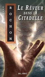 Le Rêveur dans la Citadelle 1 - Esther Rochon