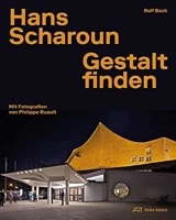 Hans Scharoun Gestalt Finden - Ralf Bock