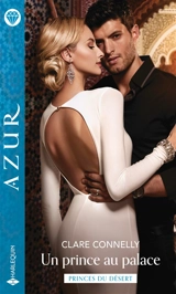Un prince au palace : princes du désert - Clare Connelly