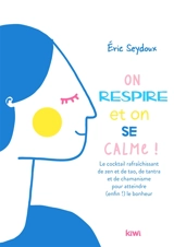 On respire et on se calme ! : conseils pour les futurs éveillés - Eric Seydoux