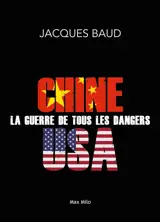 Chine-Etats-Unis : la guerre de tous les dangers - Jacques Baud