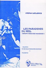 Les paradoxes du réel : métaphysique des paradoxes 1 - Stéfan Leclercq
