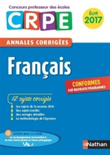 Français : 12 sujets corrigés : annales corrigées, écrit 2017 - Janine Hiu