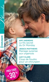 Le fils secret du Dr Monday. Mariage surprise aux urgences. Coup de foudre pour un chirurgien - Amy Andrews