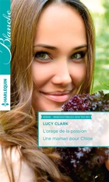 L'orage de la passion. Une maman pour Chloe : irrésistibles docteurs - Lucy Clark
