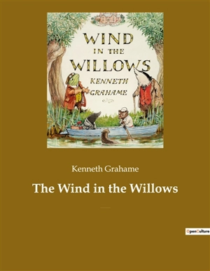 The Wind in the Willows : A children's book by the British novelist Kenneth Grahame, focusing on four anthropomorphised animals - Kenneth Grahame