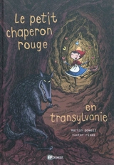 Le Petit Chaperon rouge en Transylvanie - Martin Powell