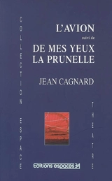 L'avion. De mes yeux la prunelle - Jean Cagnard