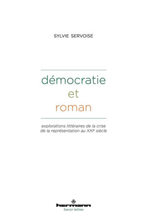 Démocratie et roman : explorations littéraires de la crise de la représentation au XXIe siècle - Sylvie Servoise