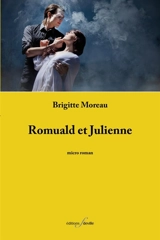 Romuald et Juliette : micro roman - Brigitte Moreau
