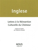 Lettres à la réinsertion culturelle du chômeur. Mes cahiers de poèmes - Andrea Inglese