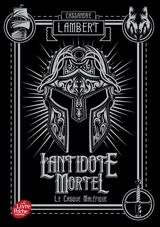 L'antidote mortel : afin que justice soit rendue. Vol. 2. Le casque maléfique - Cassandre Lambert
