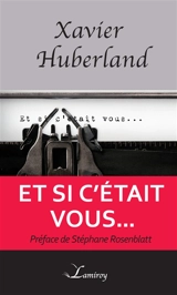 Et si c'était vous... - Xavier Huberland