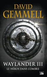 Waylander. Vol. 3. Le héros dans l'ombre - David Gemmell