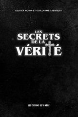 Les secrets de la vérité - Olivier Morin