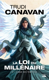 La loi du millénaire. Vol. 2. L'ange des tempêtes - Trudi Canavan