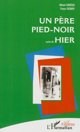 Un père pied-noir. Hier : poèmes - Yves Ferry