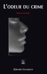 L'odeur du crime - Bernard Fischbach