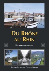 Du Rhône au Rhin : histoire d'un canal - Bernard Fischbach
