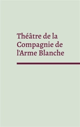 Théâtre de la Compagnie de l'Arme Blanche
