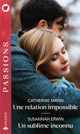 Une relation impossible. Un sublime inconnu - Catherine Mann