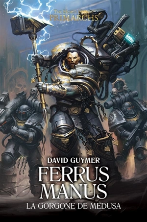 Primarchs : the Horus heresy. Ferrus Manus : la Gorgone de Medusa - David Guymer