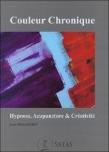 Couleur chronique : hypnose, acupuncture & créativité - Jean-Michel Hérin