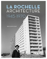 La Rochelle : urbanisme et architecture : 1945-1970 - Jean-Louis Mahé