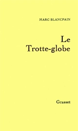 Le Trotte-globe - Marc Blancpain