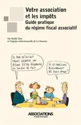 Votre association et les impôts : guide pratique du régime fiscal associatif - Malik Tine