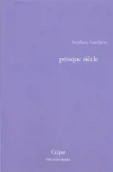 Presque siècle - Stéphane Lambion