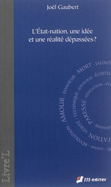 L'Etat-nation, une idée et une réalité dépassées ? - Joël Gaubert