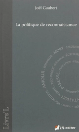La politique de reconnaissance - Joël Gaubert