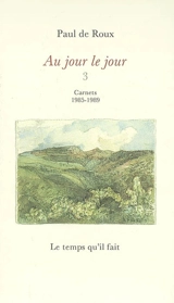 Au jour le jour. Vol. 3. Carnets 1985-1989 - Paul de Roux